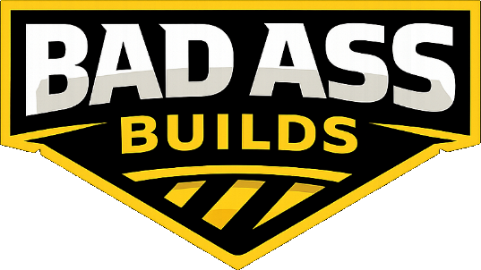Bad Ass Builds
